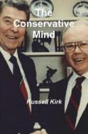 The Conservative Mind: From Burke to Eliot di Russell Kirk edito da BLURB INC