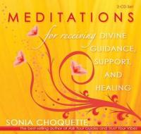 Meditations For Receiving Divine Guidance, Support, And Healing di Sonia Choquette edito da Hay House Inc