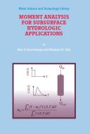 Moment Analysis for Subsurface Hydrologic Applications di Rao S. Govindaraju, Bhabani S. Das edito da SPRINGER NATURE