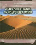 Marco Polos Travels on Asia's Silk Road di Cath Senker edito da Heinemann Educational Books