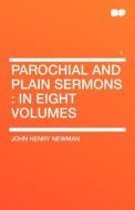 Parochial and Plain Sermons di John Henry Newman edito da HardPress Publishing