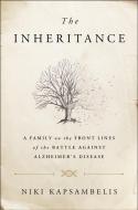 The Inheritance: A Family on the Front Lines of the Battle Against Alzheimer's Disease di Niki Kapsambelis edito da THORNDIKE PR