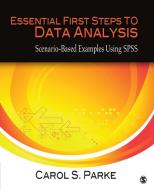 Essential First Steps to Data Analysis di Carol S. Parke edito da SAGE Publications, Inc