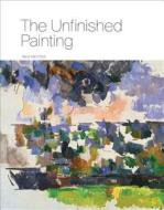 The Unfinished Painting di Nico Van Hout edito da ABRAMS