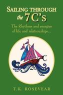 Sailing Through The 7 C's di T K Rosevear edito da Xlibris Corporation