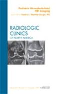 Pediatric Musculoskeletal MR Imaging, An Issue of Radiologic Clinics of North America di Sandra L. Wootton-Gorges edito da Elsevier Health Sciences