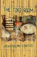 The Tiki Room di Cathy Nolan Vincevic edito da AuthorHouse