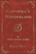 Cornwall's Wonderland (classic Reprint) di Mabel Quiller Couch edito da Forgotten Books