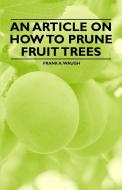 An Article on How to Prune Fruit Trees di Frank A. Waugh edito da Read Books