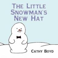 The Little Snowman's New Hat di Cathy Boyd edito da Publish America
