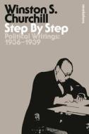 Step By Step di Sir Winston S. Churchill edito da Bloomsbury Publishing PLC