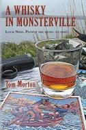 A Whisky in Monsterville: Loch Ness: People Are Dying to Visit di Tom Morton edito da Createspace