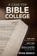 A Case for Bible College di Ryan Rench edito da Createspace