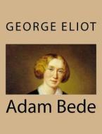 Adam Bede di George Eliot edito da Createspace