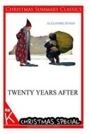 Twenty Years After [Christmas Summary Classics] di Alexandre Dumas edito da Createspace