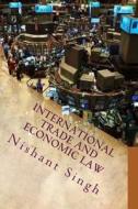 International Trade and Economic Law di MR Nishant Singh edito da Createspace