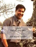 Gael Art Gallery di Joel Wayne Arconado Ganibe edito da Createspace