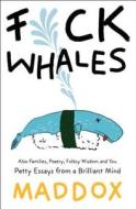 F*ck Whales di Maddox edito da Simon & Schuster