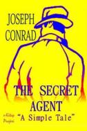 The Secret Agent: A Simple Tale di Joseph Conrad edito da Createspace
