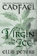 The Virgin in the Ice di Ellis Peters edito da MYSTERIOUS PR.COM/OPEN ROAD