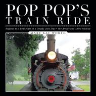Pop Pop's Train Ride di Mary Kay Worth edito da AuthorHouse
