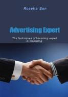 Advertising Expert: The Techniques of Becoming Expert in Marketing di Rosella San edito da Createspace