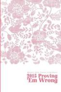 Monthly Daily Planner & Notebook: 2015 Proving 'em Wrong di Lunar Glow Readers edito da Createspace