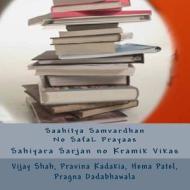 Saahitya Samvardhan No Safal Prayaas: Sahiyaru Sarjan- Kramik Viikaas No Itihas di Vijay Shah, Pravina Kadakia, Hema Patel edito da Createspace