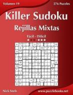 Killer Sudoku Rejillas Mixtas - de Facil a Dificil - Volumen 19 - 276 Puzzles di Nick Snels edito da Createspace