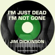 I'm Just Dead, I'm Not Gone di Jim Dickinson edito da Tantor Audio