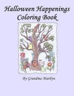 Halloween Happenings Coloring Book di Grandma Marilyn, Gilded Penguin edito da Createspace Independent Publishing Platform