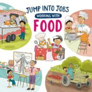 Jump Into Jobs: Working With Food di Kay Barnham edito da Hachette Children's Group
