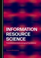Information Resource Science di Tatyana Berestova edito da Cambridge Scholars Publishing