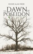 The Dawn of Poseidon di Roger Alan Freer edito da Austin Macauley Publishers