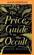 The Price Guide to the Occult di Leslye Walton edito da Candlewick on Brilliance Audio