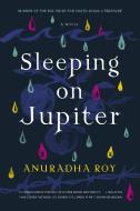 Sleeping on Jupiter di Anuradha Roy edito da GRAY WOLF PR