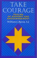 Take Courage di William J. Byron edito da RLPG