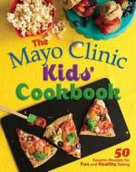 The Mayo Clinic Kids' Cookbook: 50 Favorite Recipes for Fun and Healthy Eating di Mayo Clinic edito da DA CAPO PR INC