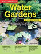 Home Gardener's Water Gardens: Designing, Building, Planting, Improving and Maintaining Water Gardens di A. &. G. Bridgewater edito da CREATIVE HOMEOWNER PR