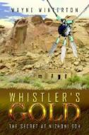 Whistler's Gold di Wayne Winterton edito da Xlibris Corporation