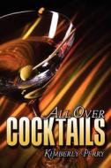 All Over Cocktails di Kimberly Perry edito da Wasteland Press
