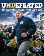 Undefeated: The Season That Brought Notre Dame Back di Triumph Books, South Bend Tribune edito da Triumph Books (IL)