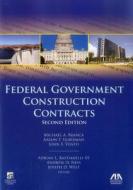 Federal Government Construction Contracts di Michael A. Branca, Aaron P. Silberman, John S. Vento edito da American Bar Association