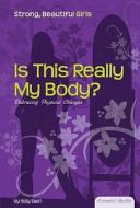 Is This Really My Body?: Embracing Physical Changes di Holly Saari edito da Abdo Publishing Company