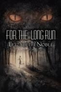 For the Long Run di Elizabeth Noble edito da DREAMSPINNER PR
