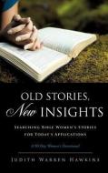 Old Stories, New Insights di Julie Warren Hawkins edito da XULON PR