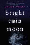 Bright Coin Moon di Kirsten Lopresti edito da SKY PONY PR