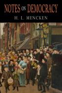 Notes on Democracy di H. L. Mencken edito da Martino Fine Books