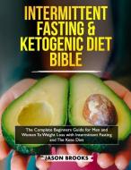 Intermittent Fasting and Ketogenic Diet Bible: The Complete Beginners Guide for Men and Women to Weight Loss with Interm di Lewis Fung, Amanda Davis, Dominic Lee edito da LIGHTNING SOURCE INC