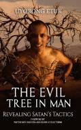 The Evil Tree In Man di Uyobong Etuk edito da BLURB INC